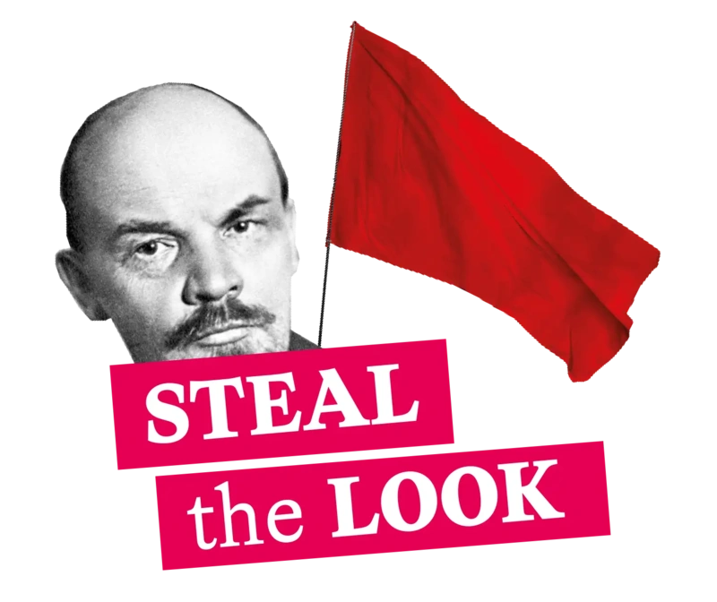 Lenin, eine rote Fahne und der Schriftzug "Steal the Look"